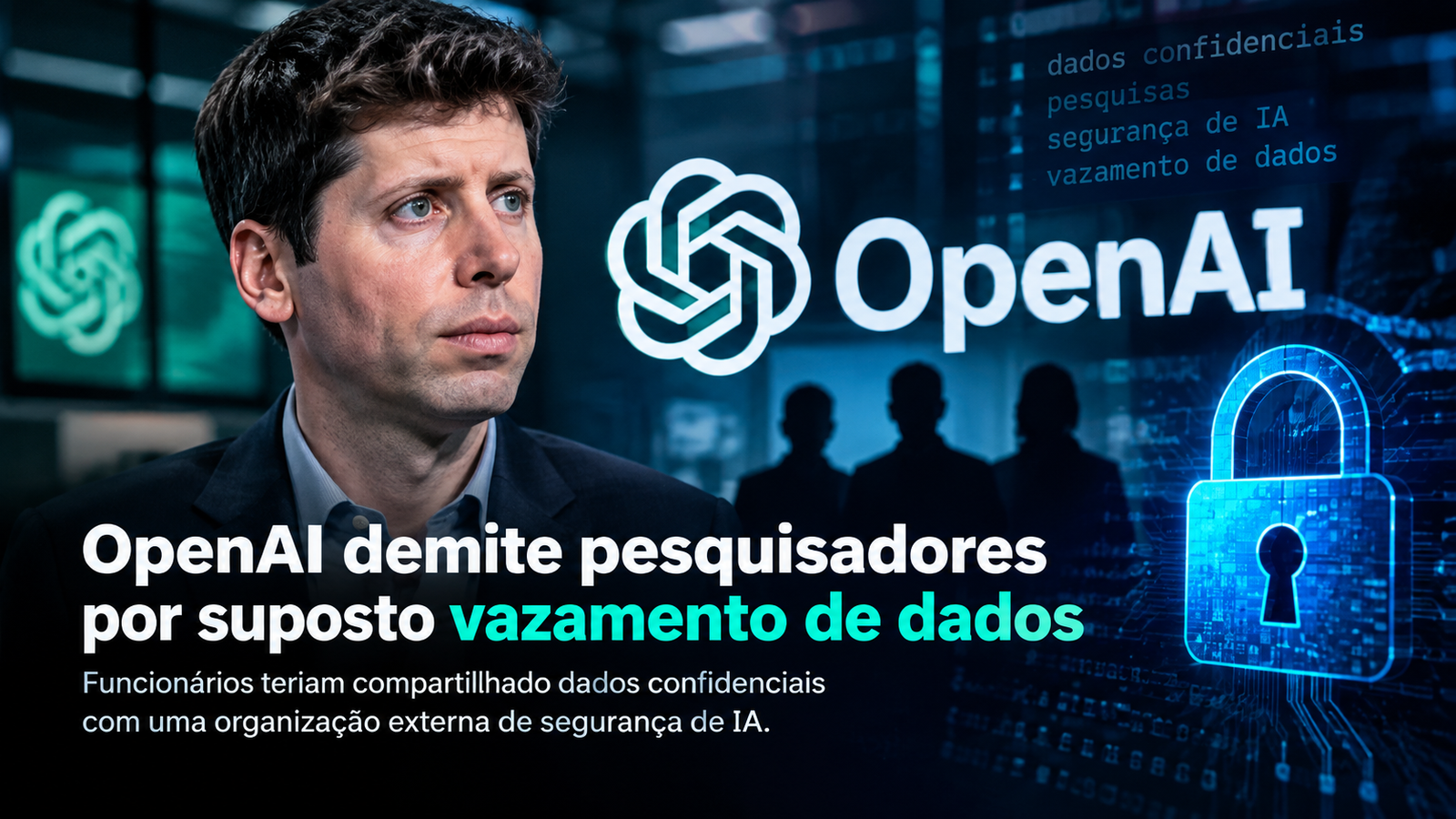 OpenAI demite pesquisadores por suposto vazamento de dados confidenciais